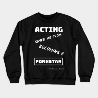 Best Birthday Gift for Actor or Aspiring Actor.  Perfect for Male/Female on Graduation or any Occasion Crewneck Sweatshirt